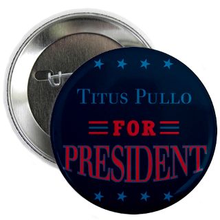Titus Pullo For President Gifts & Merchandise  Titus Pullo For