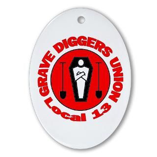 Grave Diggers Union local 13 Oval Ornament for $12.50