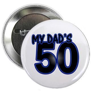50 Gifts  50 Buttons  Dads 50th Birthday 2.25 Button