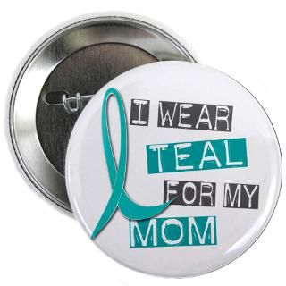 Wear Teal For My Mom 37 2.25 Button for $4.00