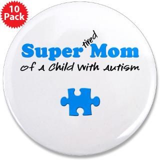 Autism Gifts  Autism Buttons  Super Tired Mom 3.5 Button (10