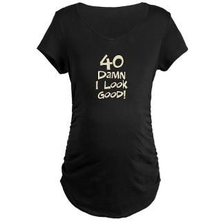 Funny 40Th Birthday Maternity Shirt  Buy Funny 40Th Birthday