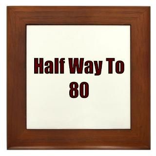 Half Way To 80 Framed Tile for $15.00