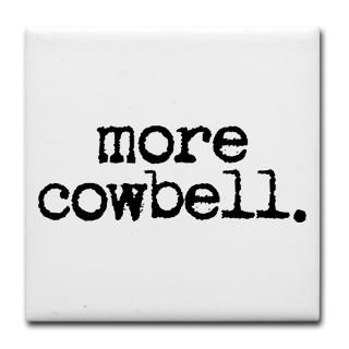 more cowbell.  Personalized Gifts And T Shirts