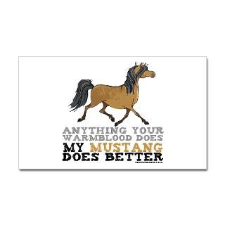 Mustang Horses Are Better! : The Painting Pony Gift Shop