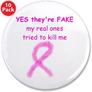 Yes theyre fake, my real ones tried to kill me  Breast Cancer