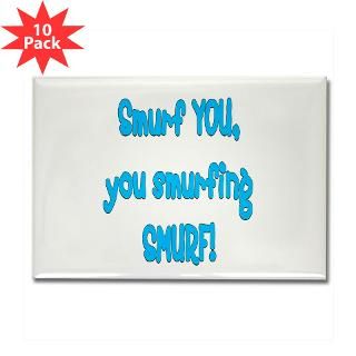 Smurf you, you smurfing smurf! : Shirts n Stuff