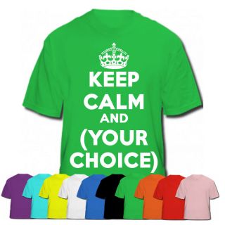 KEEP CALM AND   PERSONALISED CUSTOM DESIGN TEXT  ON A T SHIRT   MENS