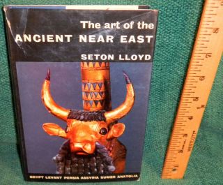 1961 Book The Art of The Ancient Near East by Seton Lloyd