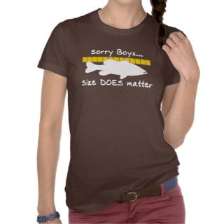 Sorry Boys Size does matter   funny bass fishing Tshirts