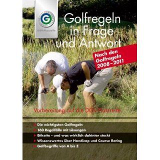 Golfregeln in Frage & Antwort 2008 2011 Das offizielle Buch zur DGV
