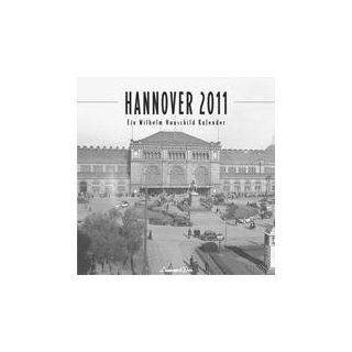 Hannover 2011 Ein Wilhelm Hauschild Kalender Wilhelm