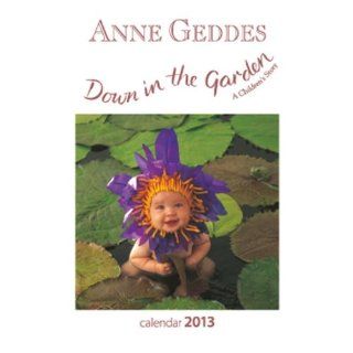 Anne Geddes Down in the Garden 2013 Calendar Anne Geddes