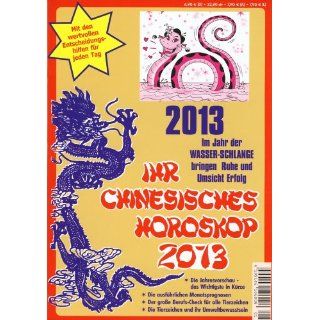 Ihr Chinesisches Horoskop 2013. Das Jahr der Wasserschlange 