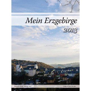 Mein Erzgebirge 2013 Wandkalender Susanne Dagen, Karsten