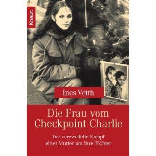 Die Frau vom Checkpoint Charlie Der verzweifelte Kampf einer Mutter