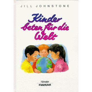 Kinder beten für die Welt Jill Johnstone Bücher
