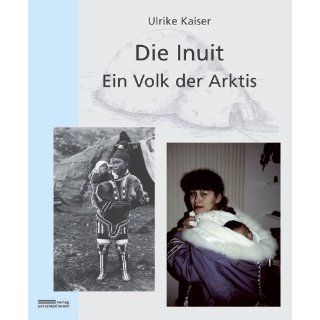 Die Inuit. Ein Volk der Arktis Zur Kultur, Geschichte und