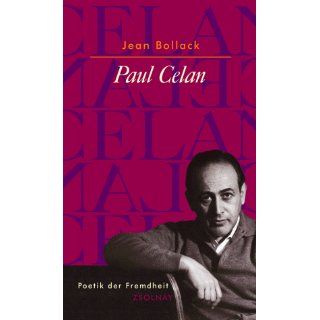 Paul Celan Poetik der Fremdheit Jean Bollack, Werner