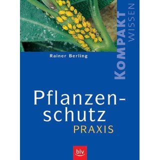 Pflanzenschutz Praxis. Kompaktwissen Rainer Berling