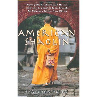 American Shaolin Flying Kicks, Buddhist Monks, and the Legend of Iron