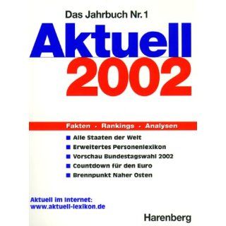 Aktuell 2002. Harenberg Lexikon der Gegenwart. 300 000 neue Daten. Das
