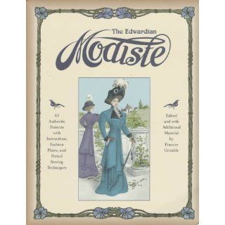 The Edwardian Modiste 85 Authentic Patterns with Instructions