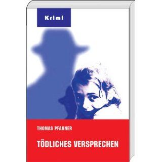 Tödliches Versprechen Thomas Pfanner Bücher