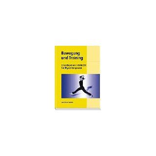 Bewegung und Training. Grundlagen und Methodik für Physio  und