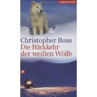 Die Rückkehr der weißen Wölfe Christopher Ross Bücher