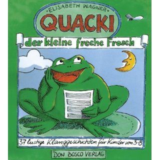 Quacki, der kleine, freche Frosch 37 lustige Klanggeschichten für