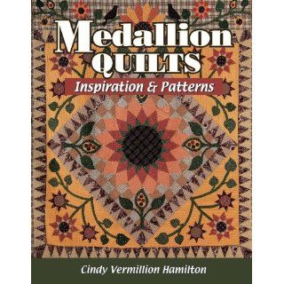 Medallion Quilts Inspiration & Patterns Cindy Vermillion
