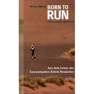 Born to run   Zum Laufen geboren Aus dem Leben des Extremläufers