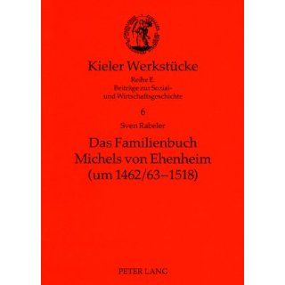 Das Familienbuch Michels von Ehenheim (um 1462/63 1518) Ein