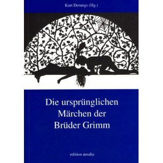 Die ursprünglichen Märchen der Brüder Grimm. Die wahren Geschichten
