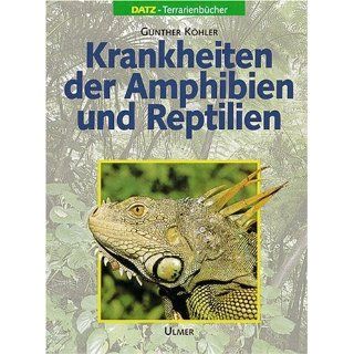 Krankheiten der Reptilien und Amphibien Gunther Köhler