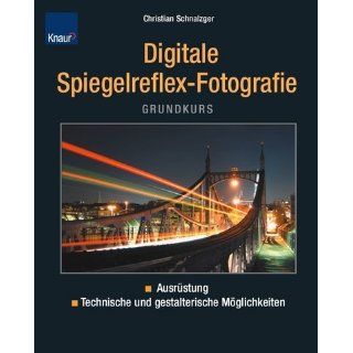 Grundkurs digitale Spiegelreflex Fotografie: Ausrüstung technische