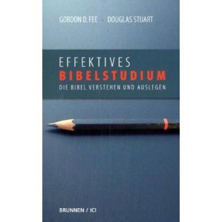 Effektives Bibelstudium. Die Bibel verstehen und auslegen 