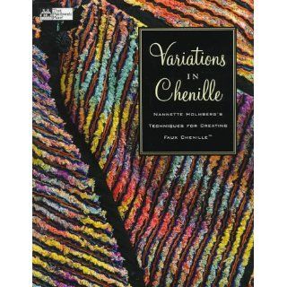 Variations in Chenille Nannette Holmbergs Techniques for Creating