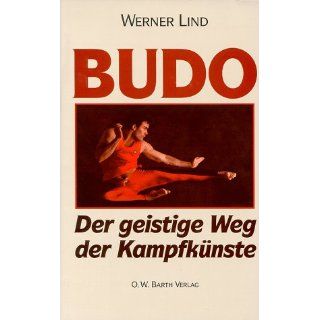 Budo. Der geistige Weg der Kampfkünste Werner Lind