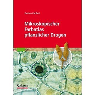 Mikroskopischer Farbatlas pflanzlicher Drogen eBook Bettina Rahfeld