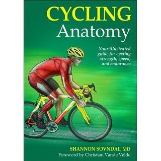 Cycling Anatomy (Sports Anatomy) eBook: Shannon Sovndal: 
