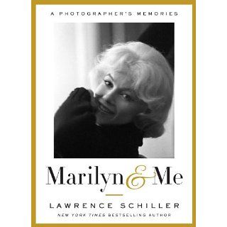 Marilyn & Me A Photographers Memories eBook Lawrence Schiller