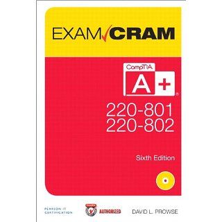 CompTIA A+ 220 801 and 220 802 Authorized Exam Cram (6th Edition