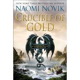 Crucible of Gold (Temeraire) eBook Naomi Novik Kindle
