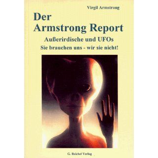 Der Armstrong Report. Außerirdische und UFOs. Sie brauchen uns, wir