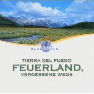 Blue Planet   Tierra Del Fuego   Feuerland, vergessene Wege 