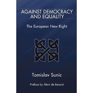 Against Democracy and Equality The European New Right eBook Tomislav