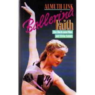 Ballerina. Faith. Ich habe es allein geschafft Almuth Link