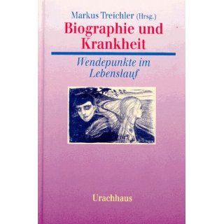 Biographie und Krankheit. Wendepunkte im Lebenslauf Markus